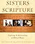 Sisters in Scripture: Exploring the Relationships of Biblical Women