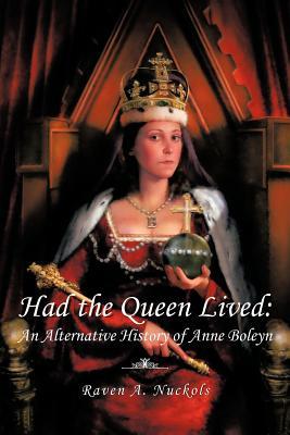 Had The Queen Lived: (Paperback)