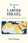 The Case for a Larger Israel The Case for a Larger Israel