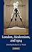 London, Modernism, and 1914 by Michael J.K. Walsh
