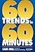 Sixty Trends In Sixty Minutes