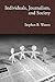 Individuals, Journalism, and Society by Stephen Waters