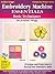 Embroidery Machine Essentials - Basic Techniques: Jeanine Twigg's Companion Project Series #1