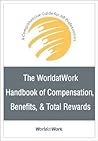 The WorldatWork Handbook of Compensation, Benefits and Total Rewards: A Comprehensive Guide for HR Professionals