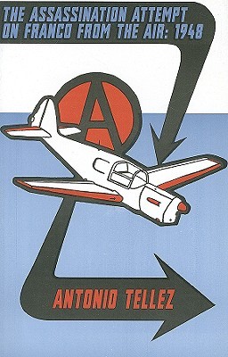 The Assassination Attempt On Franco From The Air: 1948 (Anarchist Library #8)