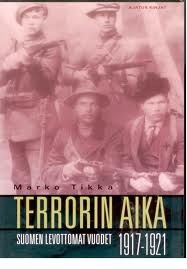 Terrorin aika: Suomen levottomat vuodet 1917 - 1921 (Hardcover)