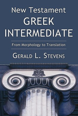 New Testament Greek Intermediate: From Morphology to Translation (Paperback)