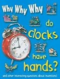 Why Why Why Do Clocks Have Hands?
