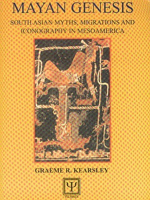 Mayan Genesis: South Asian Myths, Migrations and Iconography in Mesoamerica (Paperback)