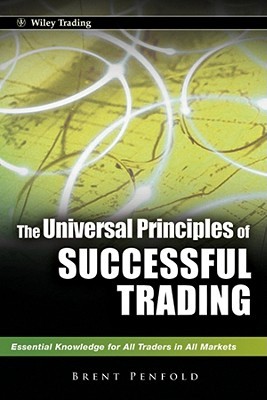 The Universal Principles of Successful Trading: Essential Knowledge for All Traders in All Markets (Wiley Trading)