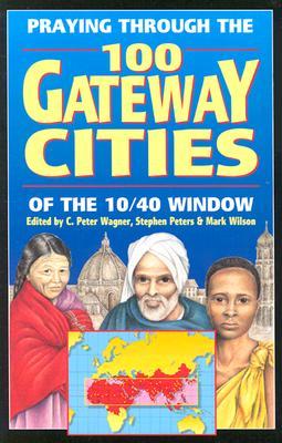 Praying Through the 100 Gateway Cities of the 10 - 40 Window (Paperback)