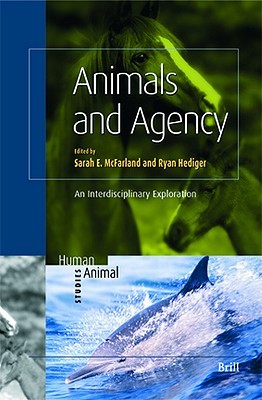 Animals and Agency (Human-Animal Studies, #8)