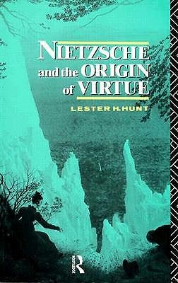Nietzsche and the Origin of Virtue (Routledge Nietzsche Studies)