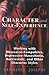 Character and Self-Experience: Working with Obsessive-Compulsive, Depressive-Masochistic, Narcissistic, and Other Character Styles