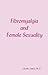 Fibromyalgia and Female Sexuality