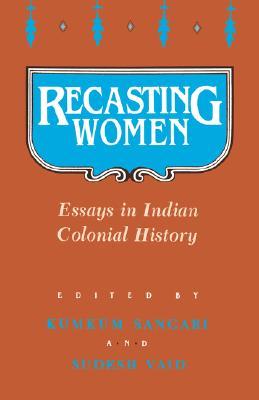 Recasting Women: Essays in Indian Colonial History (Paperback)