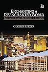 Enchanting a Disenchanted World by George Ritzer