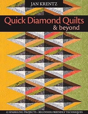 Quick Diamond Quilts & Beyond: 12 Sparkling Projects - Beginner-Friendly Techniques (Paperback)