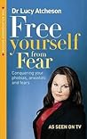 Free Yourself from Fear. Lucy Atcheson