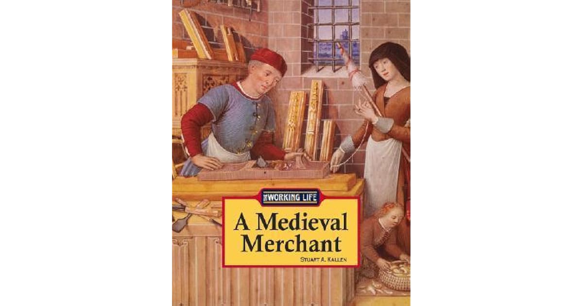 A Medieval Merchant by Stuart A. Kallen