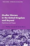Muslim Women in the United Kingdom and Beyond: Experiences and Images (Women and Gender: The Middle East and the Islamic World, 2)
