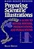 Preparing Scientific Illustrations: A Guide to Better Posters, Presentations, and Publications