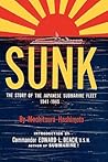 Sunk: The Story of the Japanese Submarine Fleet, 1941-1945