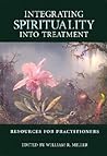 Integrating Spirituality into Treatment: Resources for Practitioners