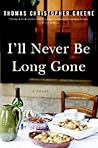 I'll Never Be Long Gone
