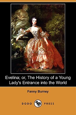Evelina; Or, the History of a Young Lady's Entrance Into the World