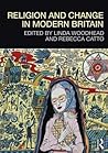 Religion and Change in Modern Britain by Linda Woodhead