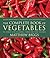 The Complete Book of Vegetables: The Ultimate Guide to Growing, Cooking and Eating Vegetables