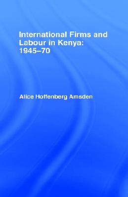 International Firms and Labour in Kenya 1945-1970 (Hardcover)