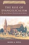 The Rise of Evangelicalism by Mark A. Noll