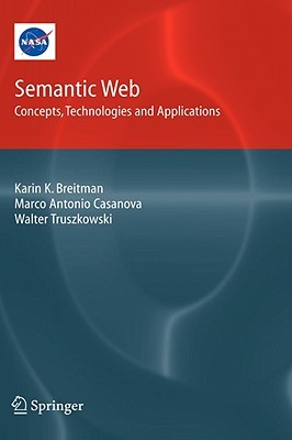 Semantic Web: Concepts, Technologies and Applications (NASA Monographs in Systems and Software Engineering)