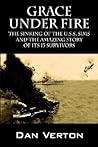 Grace Under Fire: The Sinking of the U.s.s. Sims And the Amazing Story of Its 13 Survivors Grace Under Fire: The Sinking of the U.s.s. Sims And the Amazing Story of Its 13 Survivors