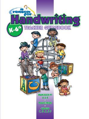 Reason for Handwriting: Comprehensive Guidebook, k -6 (Paperback)