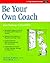 Be Your Own Coach by Barbara Braham Be Your Own Coach by Barbara Braham