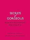 Secrets of Gorgeous: Hundreds of Ways to Live Well While Living It Up