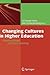 Changing Cultures in Higher Education: Moving Ahead to Future Learning