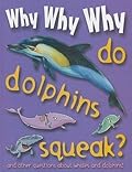 Why Why Why Do Dolphins Squeak?