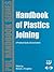 Handbook of Plastics Joining: A Practical Guide (Plastics Design Library)