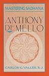 Mastering Sadhana: On Retreat With Anthony De Mello