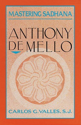 Mastering Sadhana: On Retreat With Anthony De Mello (Paperback)