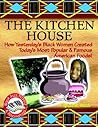 Kitchen House: How Yesterday's Black Women Created Today's Most Popular & Famous (Black Jazz, Pizzazz, and Razzmatazz)