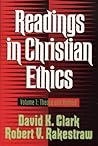Readings in Christian Ethics, Volume 1: Theory and Method Readings in Christian Ethics, Volume 1: Theory and Method