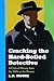 Cracking the Hard-Boiled Detective by Lewis D. Moore