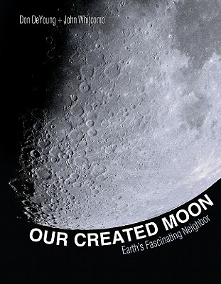 Our Created Moon: Earths fascinating neighbor (Hardcover)