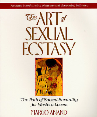 The Art of Sexual Ecstasy (Paperback)