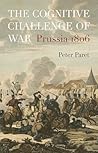 The Cognitive Challenge of War: Prussia 1806 The Cognitive Challenge of War: Prussia 1806
